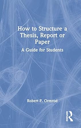 how to structure a thesis report or paper a guide for students 1st edition robert p ormrod 1032369485,