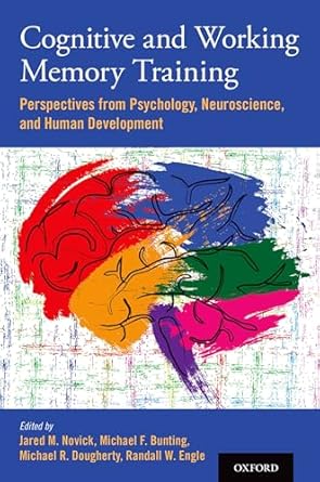 cognitive and working memory training perspectives from psychology neuroscience and human development 1st