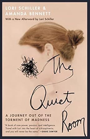 the quiet room a journey out of the torment of madness 1st edition lori schiller ,amanda bennett 0446671339,