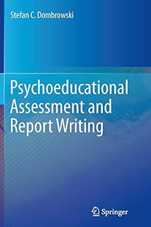 psychoeducational assessment and report writing 1st edition stefan c dombrowski 1493948075, 978-1493948079