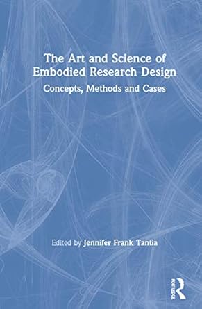 the art and science of embodied research design 1st edition jennifer frank tantia 1138367079, 978-1138367074