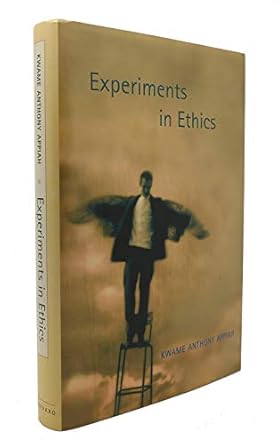 experiments in ethics 1st edition kwame anthony appiah 0674026098, 978-0674026094