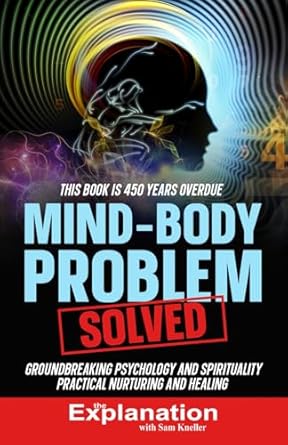 mind body problem solved groundbreaking psychology and spirituality practical nurturing and healing 1st