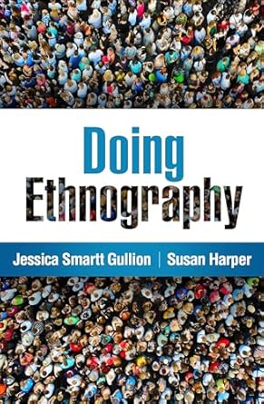 doing ethnography 1st edition jessica smartt gullion ,susan harper 1462546927, 978-1462546923
