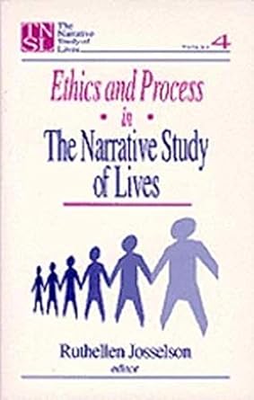 ethics and process in the narrative study of lives 1st edition ruthellen h josselson 0761902376,