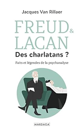 freud and lacan des charlatans faits et legendes de la psychanalyse 1st edition jacques van rillaer