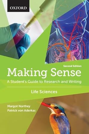 making sense in the life sciences a students guide to writing and research 1st edition margot northey