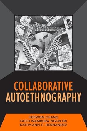 collaborative autoethnography 1st edition kathy ann c hernandez ,heewon chang ,faith ngunjiri 1598745565,