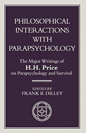 philosophical interactions with parapsychology the major writings of h h price on parapsychology and survival