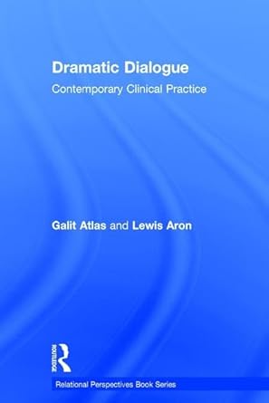 dramatic dialogue contemporary clinical practice 1st edition galit atlas ,lewis aron 1138555479,