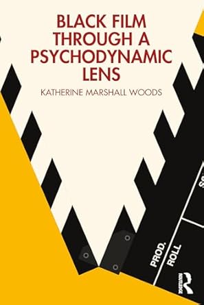 black film through a psychodynamic lens 1st edition katherine marshall woods 1032508396, 978-1032508399