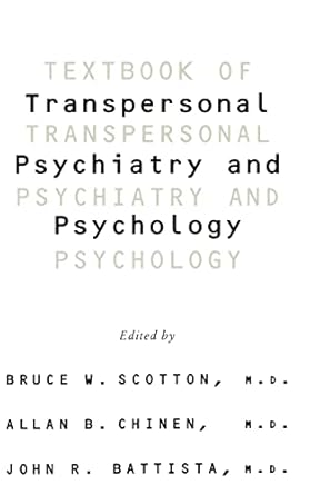 textbook of transpersonal psychiatry and psychology 1st edition bruce scotton ,allen chinen ,john battista