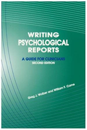 writing psychological reports a guide for clinicians 1st edition greg j wolber ,william f carne 1568870760,