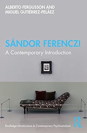 sandor ferenczi 1st edition alberto fergusson ,miguel gutierrez pelaez 0367426765, 978-0367426767