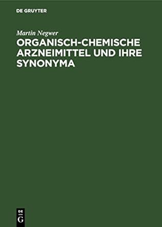 organisch chemische arzneimittel und ihre synonyma 1st edition martin negwer 3112532333, 978-3112532331