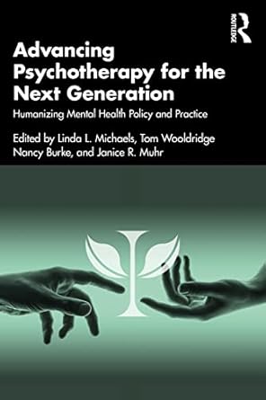 advancing psychotherapy for the next generation 1st edition linda l michaels ,tom wooldridge ,nancy burke