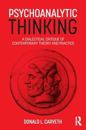 psychoanalytic thinking 1st edition donald l carveth 1138560723, 978-1138560727