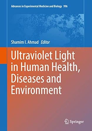 ultraviolet light in human health diseases and environment 1st edition shamim i ahmad 3319560166,