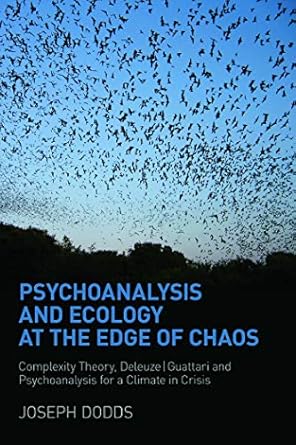 psychoanalysis and ecology at the edge of chaos complexity theory deleuze guattari and psychoanalysis for a