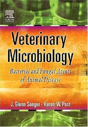 veterinary microbiology bacterial and fungal agents of animal disease 1st edition j glenn songer ,karen w