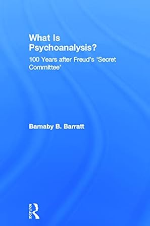 what is psychoanalysis 100 years after freuds secret committee 1st edition barnaby b barratt 0415692733,