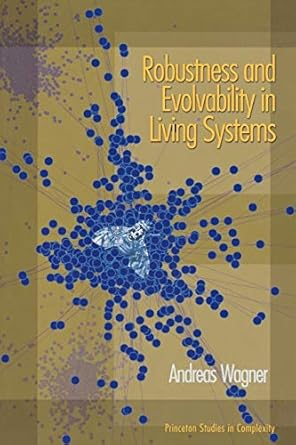 robustness and evolvability in living systems 1st edition andreas wagner 0691134049, 978-0691134048