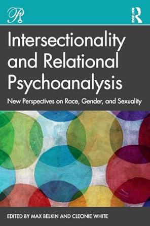 intersectionality and relational psychoanalysis new perspectives on race gender and sexuality 1st edition max