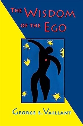 the wisdom of the ego 1st edition george e vaillant 0674953738, 978-0674953734