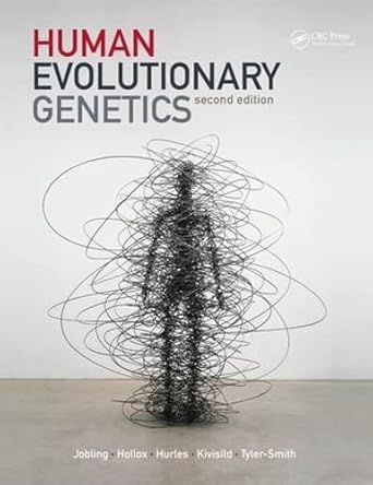 human evolutionary genetics 1st edition mark jobling ,edward hollox ,toomas kivisild ,chris tyler smith