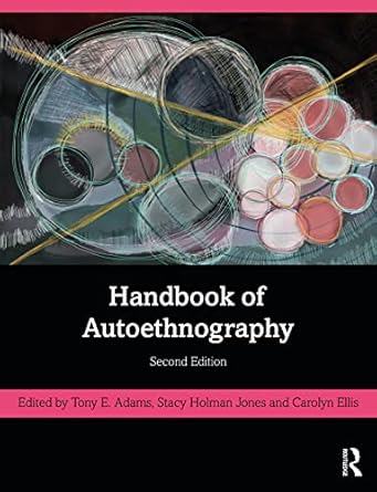 handbook of autoethnography 1st edition tony e adams ,stacy holman jones ,carolyn ellis 113836312x,