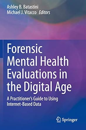 forensic mental health evaluations in the digital age a practitioners guide to using internet based data 1st