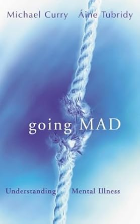 going mad understanding mental illness 1st edition michael corry ,aine tubridy 0717132838, 978-0717132836