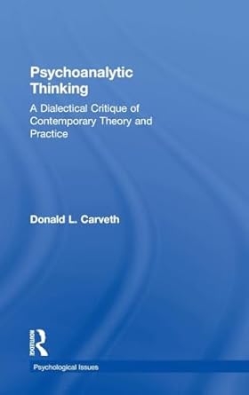 psychoanalytic thinking a dialectical critique of contemporary theory and practice 1st edition donald l
