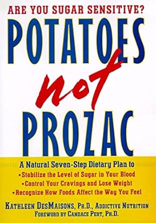 potatoes not prozac a natural seven step dietary plan to stabilize the level of sugar in your blood control