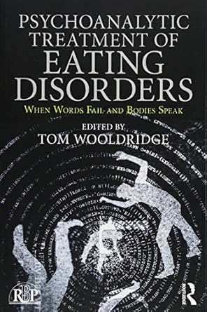 psychoanalytic treatment of eating disorders 1st edition tom wooldridge 1138702048, 978-1138702042