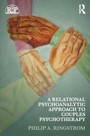 a relational psychoanalytic approach to couples psychotherapy 1st edition philip a ringstrom 0415889251,