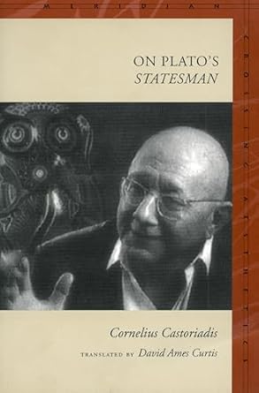 on platos statesman 1st edition cornelius castoriadis ,david ames curtis 0804741441, 978-0804741446