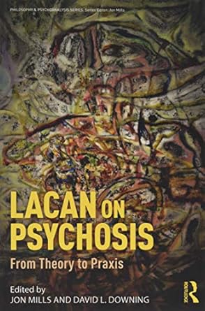 lacan on psychosis from theory to praxis 1st edition david l downingjon mills 1138315427, 978-1138315426