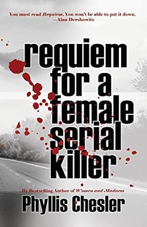 requiem for a female serial killer 1st edition phyllis chesler 1943003432, 978-1943003433