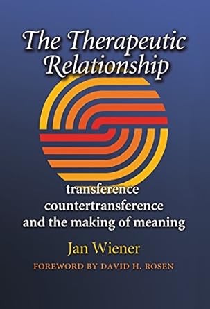 the therapeutic relationship transference countertransference and the making of meaning 1st edition jan
