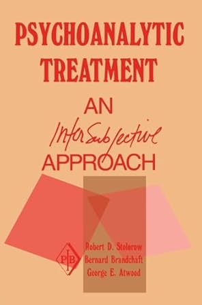 psychoanalytic treatment 1st edition robert d d stolorow ,george e atwood ,bernard brandchaft 0881633305,