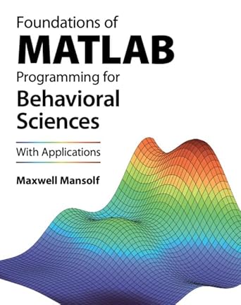 foundations of matlab programming for behavioral sciences with applications 1st edition maxwell mansolf