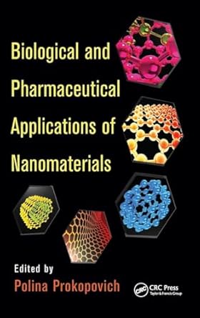 biological and pharmaceutical applications of nanomaterials 1st edition polina prokopovich 1482250160,