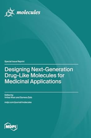 designing next generation drug like molecules for medicinal applications 1st edition imtiaz khan ,sumera zaib