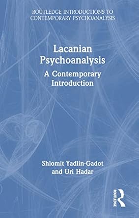 lacanian psychoanalysis a contemporary introduction 1st edition shlomit yadlin gadot ,uri hadar 0367618702,