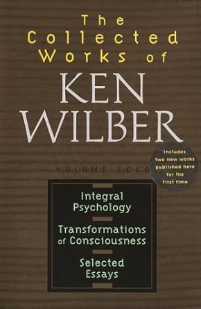collected works of ken wilber integral psychology transformations of consciousness selected essays 1st