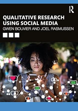qualitative research using social media 1st edition gwen bouvier ,joel rasmussen 0367333473, 978-0367333478