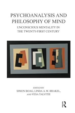 psychoanalysis and philosophy of mind unconscious mentality in the twenty first century 1st edition simon