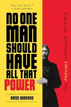 no one man should have all that power how rasputins manipulate the world 1st edition amos barshad 1419735241,