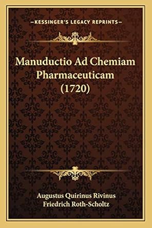 manuductio ad chemiam pharmaceuticam 1st edition augustus quirinus rivinus ,friedrich roth scholtz
